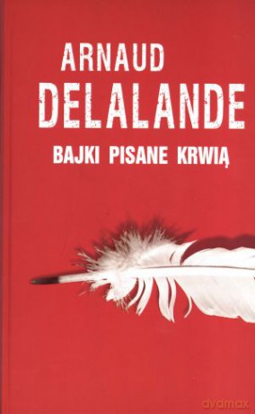 Bajki pisane krwią - Arnaud Delalande [KSIĄŻKA]