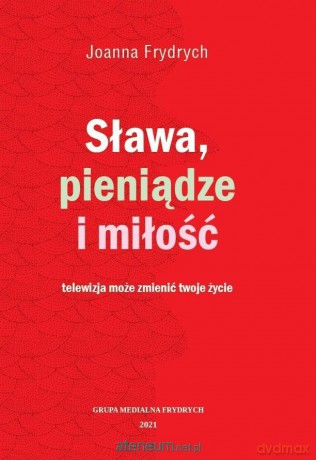 Sława, pieniądze i miłość - Joanna Frydrych [KSIĄŻKA]