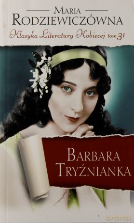 Barbara Tryźnianka. Klasyka Literatury Kobiecej. Tom 31 - Maria Rodziewiczówna [KSIĄŻKA]