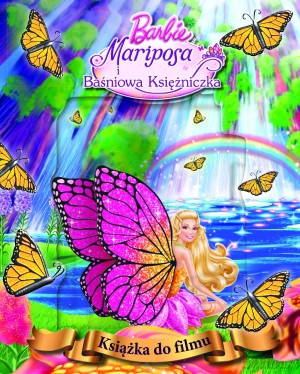 Barbie Mariposa i Baśniowa Księżniczka. Książka do filmu [KSIĄŻKA]
