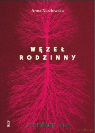 Węzeł rodzinny - Anna Nasiłowska [KSIĄŻKA]