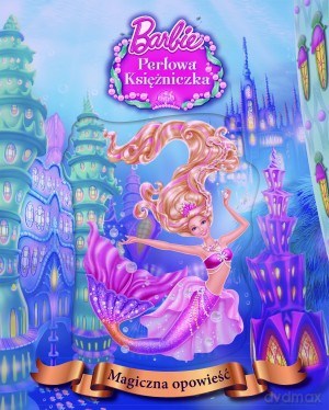 Barbie Perłowa Księżniczka. Magiczna opowieść [KSIĄŻKA]