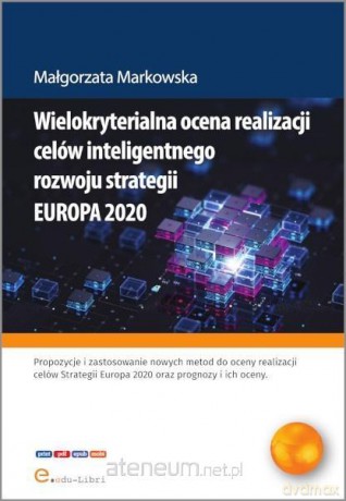 Wielokryterialna ocena realizacji celów... - Małgorzata Markowska [KSIĄŻKA]