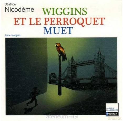 Wiggins et le perroqueet muet - Beatrice Nicodeme [KSIĄŻKA]