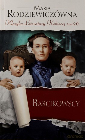Barcikowscy. Klasyka Literatury Kobiecej. Tom 26 - Maria Rodziewiczówna [KSIĄŻKA]