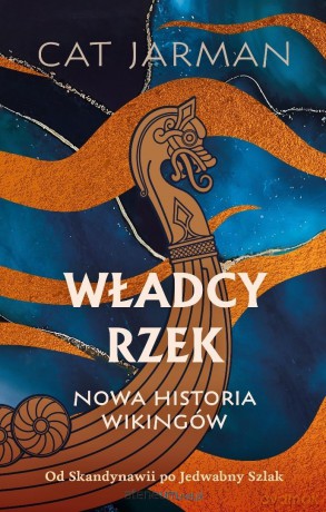 Władcy rzek. Nowa historia wikingów - Cat Jarman [KSIĄŻKA]