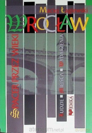Wrocław. Spacer przez wieki - Maciej Łagiewski [KSIĄŻKA]