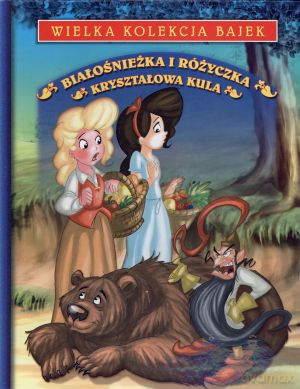 Białośnieżka i Różyczka. Kryształowa kula - Jacob Grimm, Wilhelm Grimm [KSIĄŻKA]