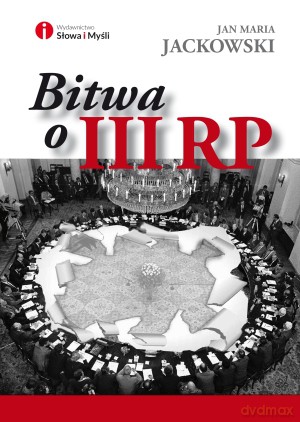 Bitwa o III RP - Jan Maria Jackowski [KSIĄŻKA]