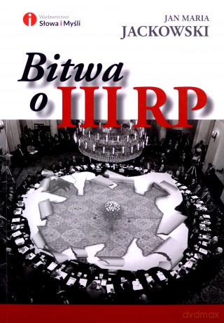 Bitwa o III RP - Jan Maria Jackowski [KSIĄŻKA]