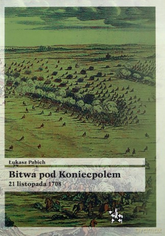 Bitwa pod Koniecpolem 21 listopada 1708 - Łukasz Pabich [KSIĄŻKA]