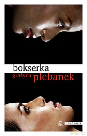 Bokserka - Grażyna Plebanek [KSIĄŻKA]