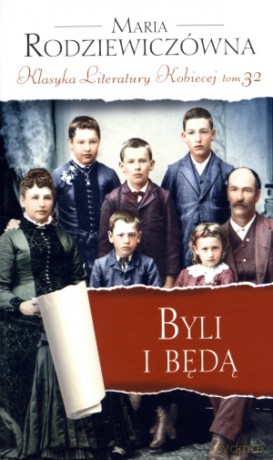Byli i będą. Klasyka Literatury Kobiecej. Tom 32 - Maria Rodziewiczówna [KSIĄŻKA]