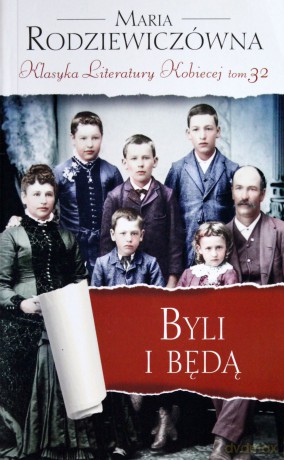 Byli i będą. Klasyka Literatury Kobiecej. Tom 32 - Maria Rodziewiczówna [KSIĄŻKA]