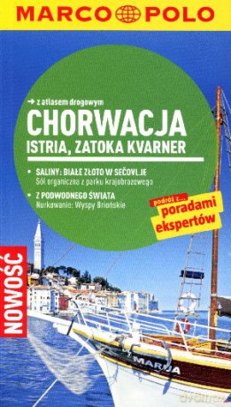 Chorwacja: Istria, Zatoka Kvarner. Przewodnik Marco Polo z atlasem drogowym - Daniela Schetar [KSIĄŻKA]