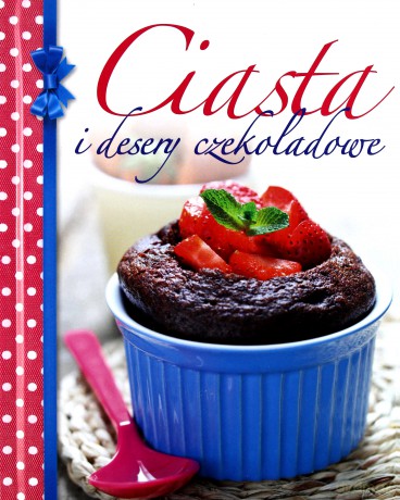Ciasta i desery czekoladowe [KSIĄŻKA]
