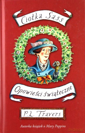 Ciotka Sass. Opowieści świąteczne - P.L. Travers [KSIĄŻKA]