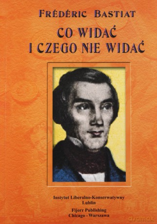 Co widać i czego nie widać - Frederic Bastiat [KSIĄŻKA]
