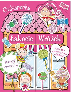 Cukierenka. Łakocie Wróżek [KSIĄŻKA]