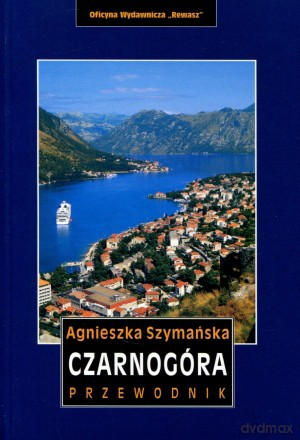 Czarnogóra. Przewodnik - Agnieszka Szymańska [KSIĄŻKA]