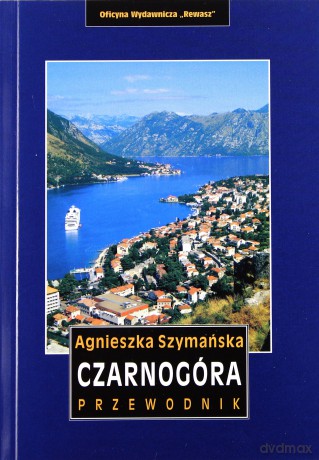 Czarnogóra. Przewodnik - Agnieszka Szymańska [KSIĄŻKA]