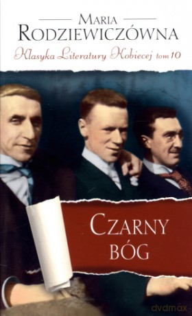 Czarny bóg. Klasyka Literatury Kobiecej. Tom 10 - Maria Rodziewiczówna [KSIĄŻKA]