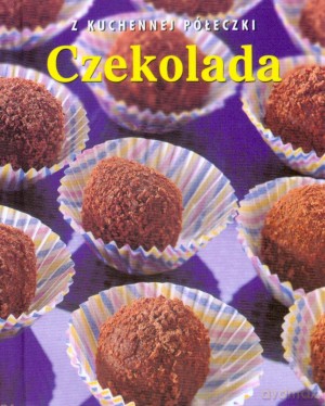 Czekolada. Z kuchennej półeczki - Jacqueline Bellefontaine [KSIĄŻKA]