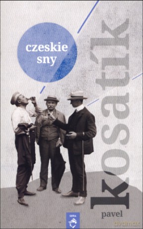 Czeskie sny - Pavel Kosatik [KSIĄŻKA]