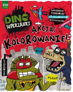 Dino Superzaury. Akcja: Kolorowanie [KSIĄŻKA]