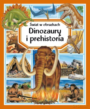 Dinozaury i prehistoria. Świat w obrazkach - Emilie Beaumont [KSIĄŻKA]