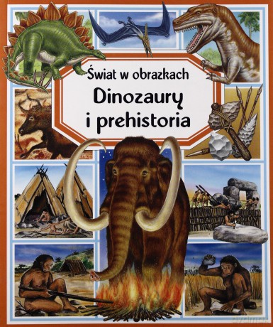 Dinozaury i prehistoria. Świat w obrazkach - Emilie Beaumont [KSIĄŻKA]