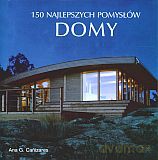 Domy. 150 najlepszych pomysłów - Ana G. Canizares [KSIĄŻKA]
