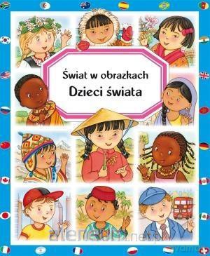 Dzieci świata. Świat w obrazkach - Emilie Beaumont, Marie-Renee Guilloret [KSIĄŻKA]