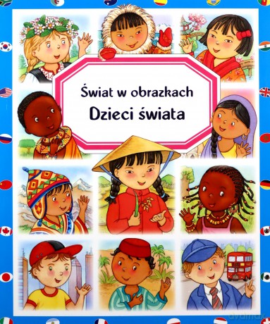 Dzieci świata. Świat w obrazkach - Emilie Beaumont, Marie-Renee Guilloret [KSIĄŻKA]