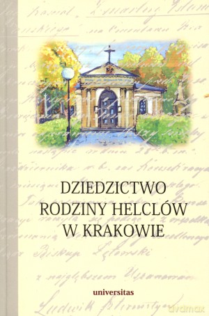 Dziedzictwo rodziny Helclów w Krakowie - ks. Stanisław Basista [KSIĄŻKA]