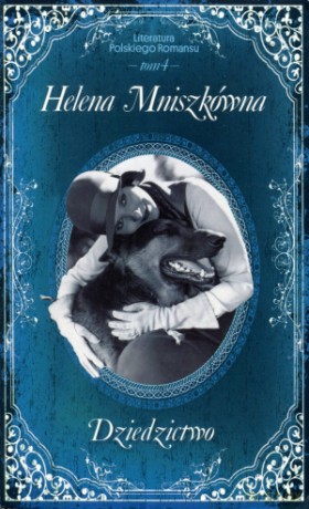 Dziedzictwo. Literatura Polskiego Romansu. Tom 4 - Helena Mniszkówna [KSIĄŻKA]
