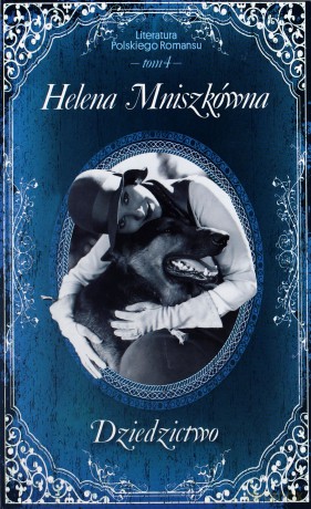 Dziedzictwo. Literatura Polskiego Romansu. Tom 4 - Helena Mniszkówna [KSIĄŻKA]