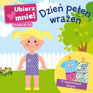 Dzień pełen wrażeń. Ubierz mnie! Ubranka dla Tosi [KSIĄŻKA]