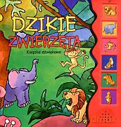 Dzikie zwierzęta. Książka dźwiękowa [KSIĄŻKA]