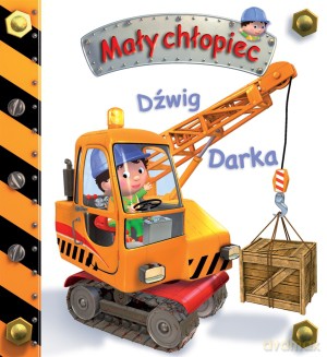 Dźwig Darka. Mały chłopiec - Emilie Beaumont, Nathalie Belineau [KSIĄŻKA]