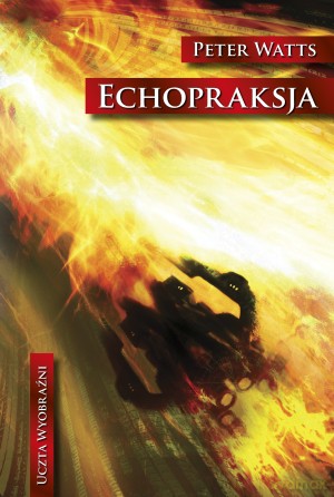 Echopraksja - Peter Watts [KSIĄŻKA]
