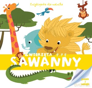 Encyklopedia Dla Malucha. Zwierzęta Sawanny [KSIĄŻKA]