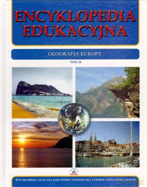 Encyklopedia edukacyjna. Tom 10. Geografia Europy [KSIĄŻKA]