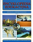 Encyklopedia edukacyjna. Tom 13. Geografia Ameryki Północnej [KSIĄŻKA]