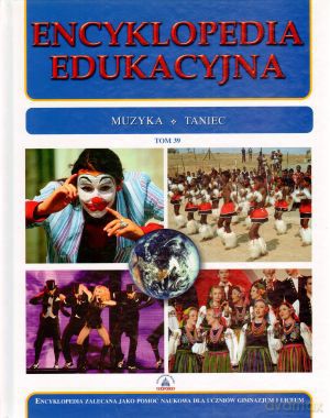 Encyklopedia edukacyjna. Tom 39. Muzyka. Taniec [KSIĄŻKA]