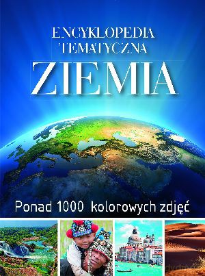 Encyklopedia tematyczna. Ziemia - Veronique Chantraine, Veronique Sarano [KSIĄŻKA]