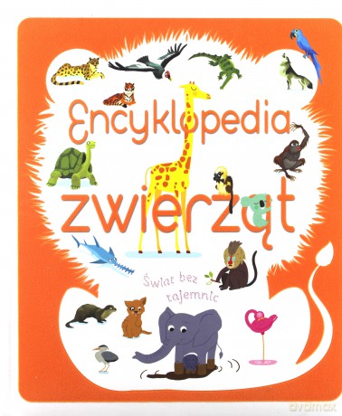 Encyklopedia Zwierząt [KSIĄŻKA]