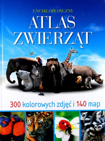 Encyklopedyczny atlas zwierząt [KSIĄŻKA]