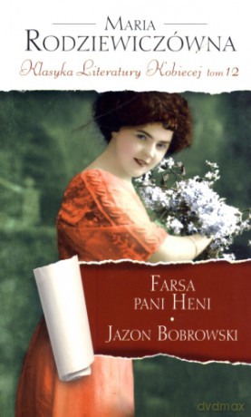 Farsa pani Heni. Jazon Bobrowski. Klasyka Literatury Kobiecej. Tom 12 - Maria Rodziewiczówna [KSIĄŻKA]