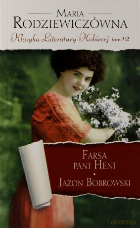 Farsa pani Heni. Jazon Bobrowski. Klasyka Literatury Kobiecej. Tom 12 - Maria Rodziewiczówna [KSIĄŻKA]